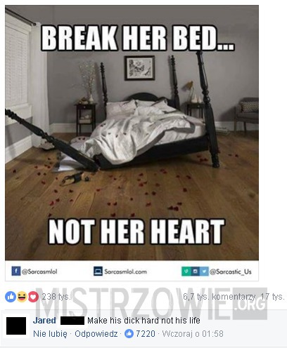 Break her bed...